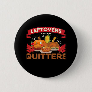 Leftovers Are For Quitters Minimal Creative 6 Cm Round Badge