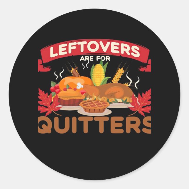 Leftovers Are For Quitters Minimal Creative Classic Round Sticker (Front)
