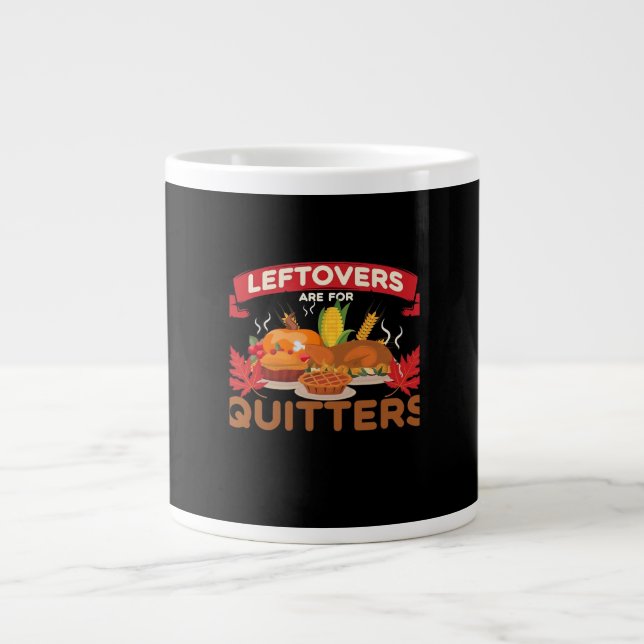 Leftovers Are For Quitters Minimal Creative Large Coffee Mug (Front)