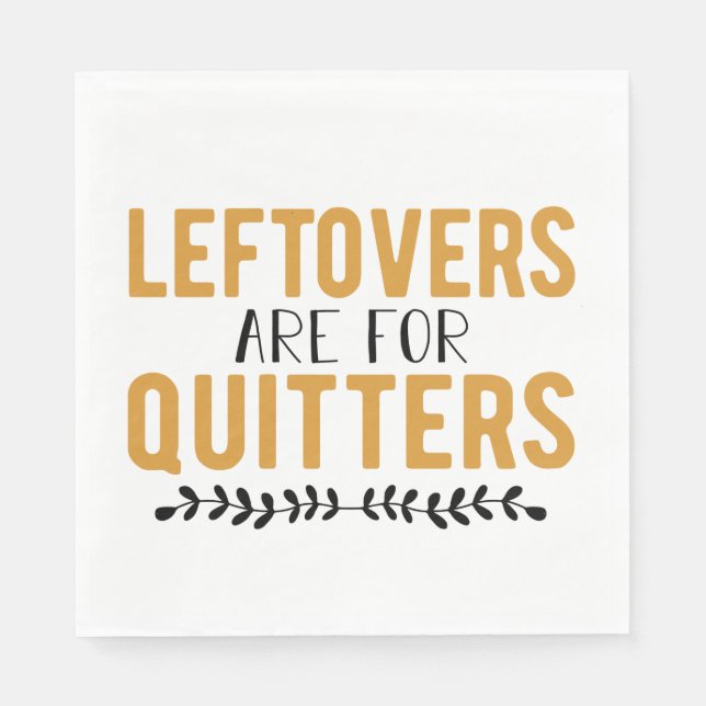 Leftovers Are For Quitters Napkin (Front)