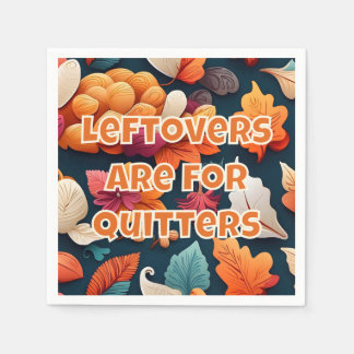 Leftovers are for Quitters Napkin