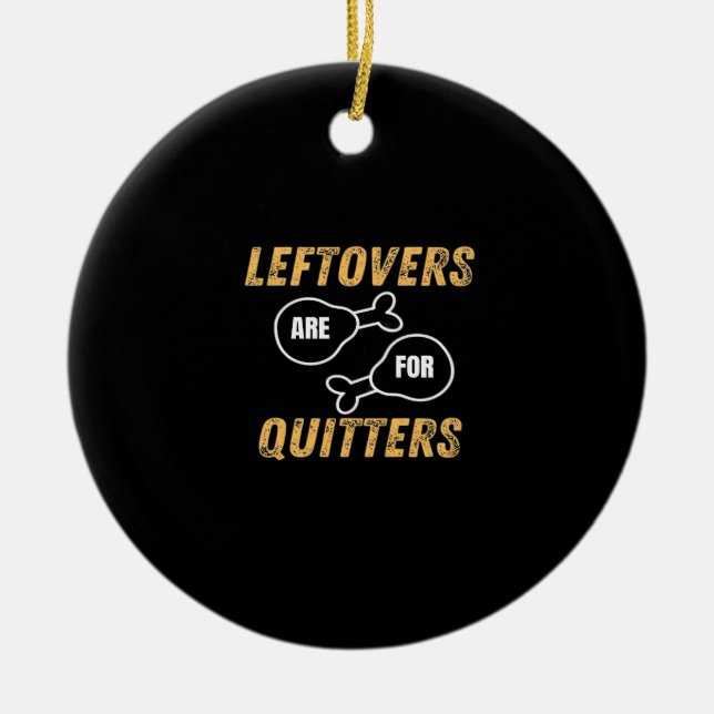 Leftovers Are For Quitters Retro Graphic Ceramic Tree Decoration (Front)