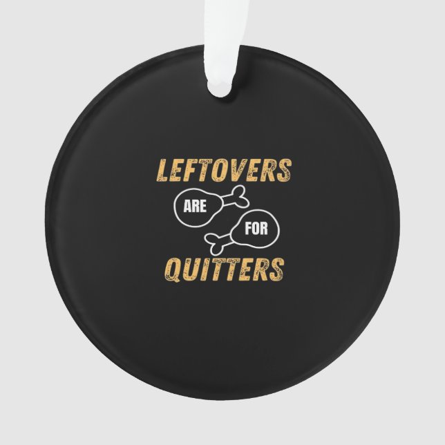 Leftovers Are For Quitters Retro Graphic Ornament (Front)