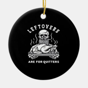 Leftovers Are For Quitters Skeleton Thanksgiving C Ceramic Tree Decoration