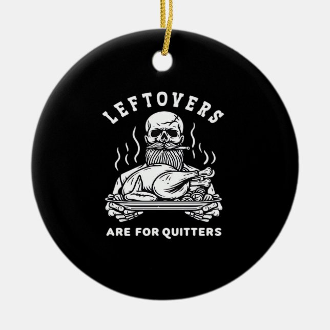 Leftovers Are For Quitters Skeleton Thanksgiving C Ceramic Tree Decoration (Front)