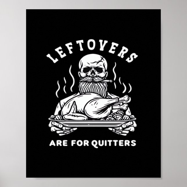 Leftovers Are For Quitters Skeleton Thanksgiving C Poster (Front)