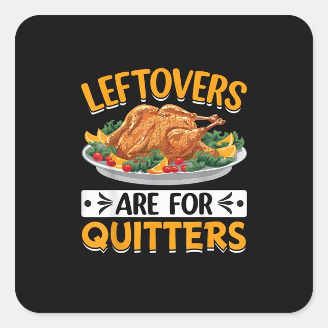 Leftovers Are For Quitters Square Sticker (Front)