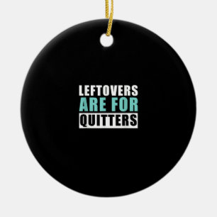 Leftovers Are For Quitters Thanksgiving Aesthetic Ceramic Tree Decoration