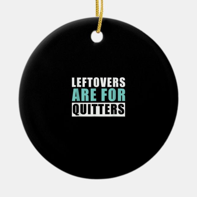 Leftovers Are For Quitters Thanksgiving Aesthetic  Ceramic Tree Decoration (Front)