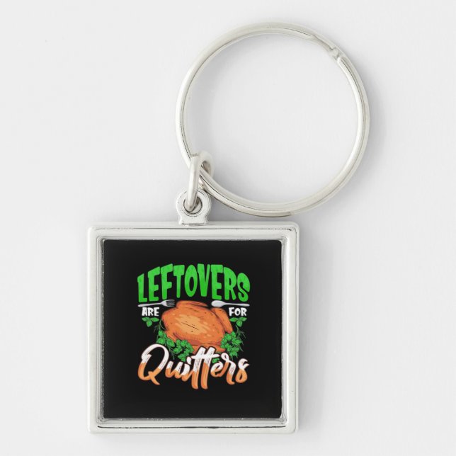 Leftovers Are For Quitters - Thanksgiving Christma Key Ring (Front)