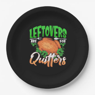 Leftovers Are For Quitters - Thanksgiving Christma Paper Plate