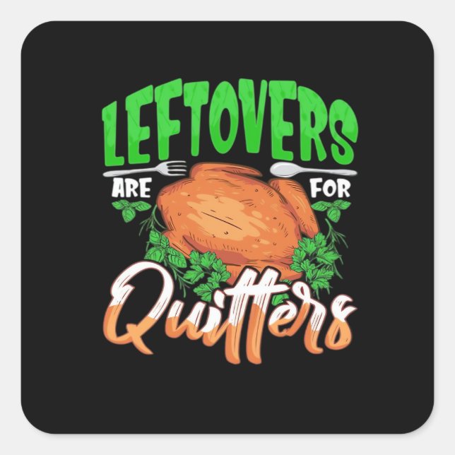 Leftovers Are For Quitters - Thanksgiving Christma Square Sticker (Front)