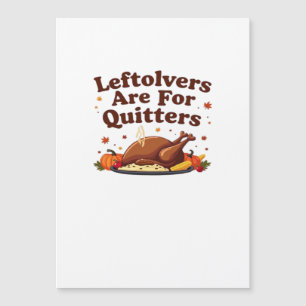 Leftovers Are For Quitters - Thanksgiving Day Clas