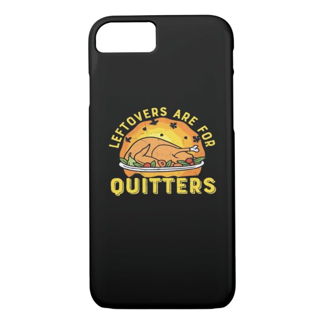 Leftovers Are For Quitters Thanksgiving Day Dinner Case-Mate iPhone Case (Back)