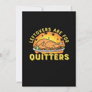 Leftovers Are For Quitters Thanksgiving Day Dinner Holiday Card