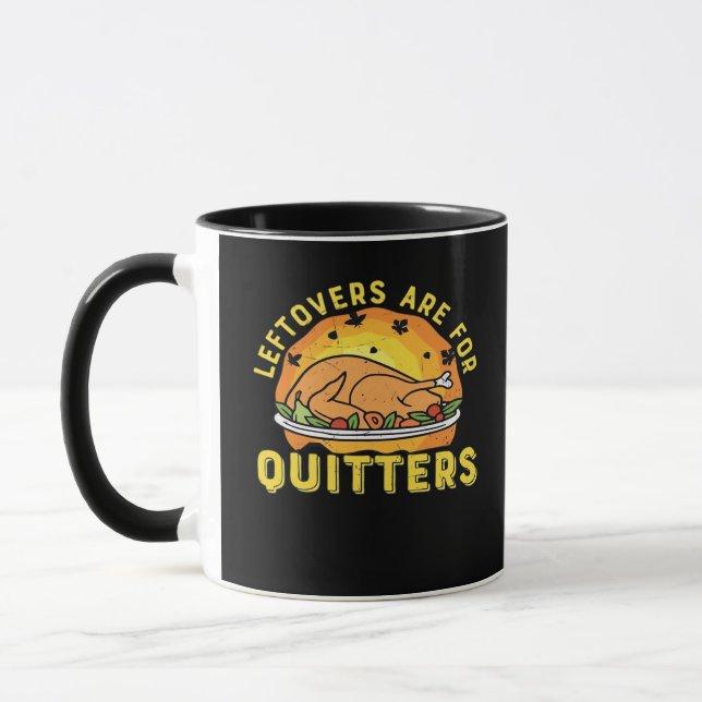 Leftovers Are For Quitters Thanksgiving Day Dinner Mug (Left)