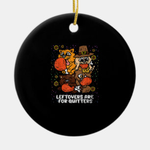 Leftovers Are For Quitters Thanksgiving Day Funny Ceramic Tree Decoration