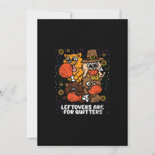 Leftovers Are For Quitters Thanksgiving Day Funny  Holiday Card