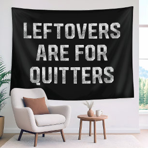 Leftovers Are For Quitters Thanksgiving Day Tapestry