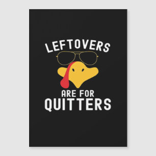 Leftovers Are For Quitters Thanksgiving Day Turkey