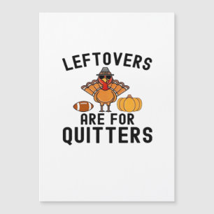 Leftovers Are For Quitters Thanksgiving Day Turkey