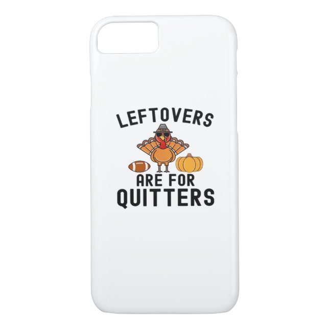 Leftovers Are For Quitters Thanksgiving Day Turkey Case-Mate iPhone Case (Back)
