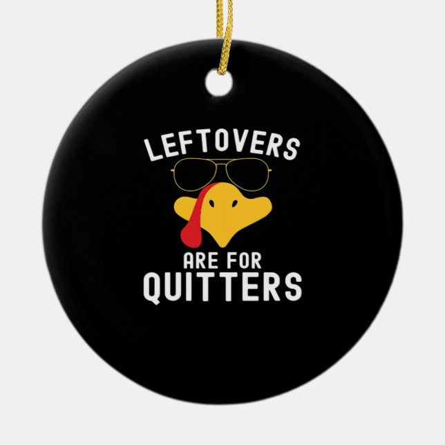 Leftovers Are For Quitters Thanksgiving Day Turkey Ceramic Tree Decoration (Front)