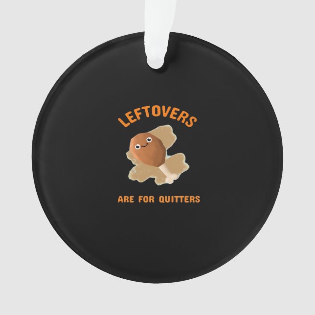 Leftovers Are For Quitters - Thanksgiving Dinner Ornament (Front)
