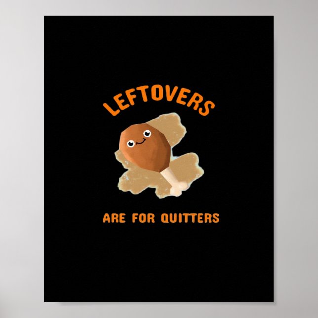 Leftovers Are For Quitters - Thanksgiving Dinner Poster (Front)