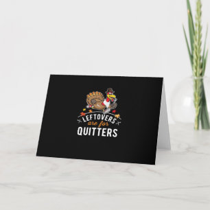 Leftovers Are For Quitters • Thanksgiving Essentia Card