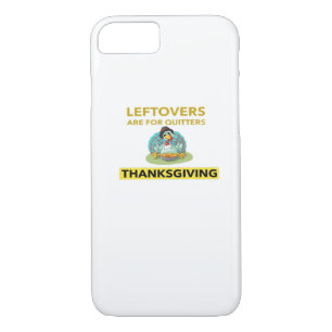 Leftovers Are For Quitters - Thanksgiving Essentia iPhone 8/7 Case