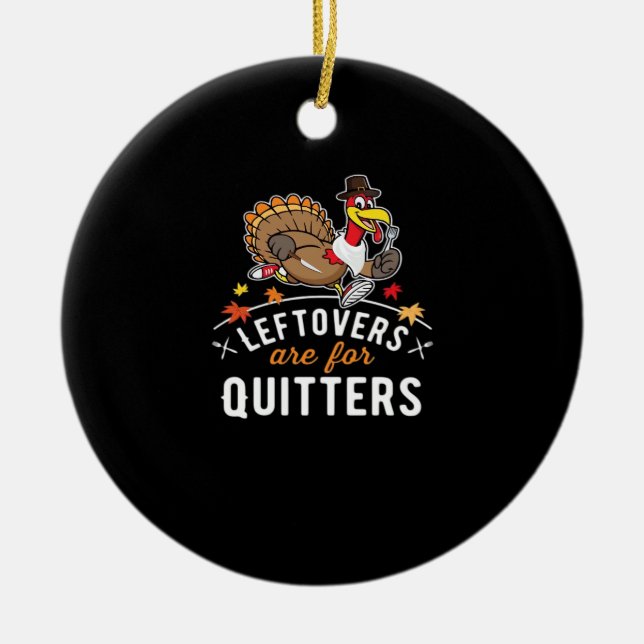 Leftovers Are For Quitters • Thanksgiving Essentia Ceramic Tree Decoration (Front)