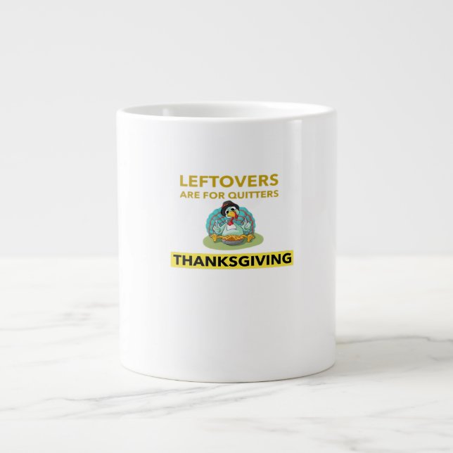 Leftovers Are For Quitters - Thanksgiving Essentia Large Coffee Mug (Front)
