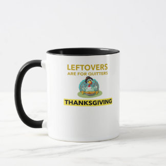 Leftovers Are For Quitters - Thanksgiving Essentia Mug