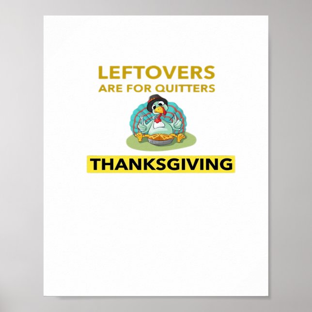 Leftovers Are For Quitters - Thanksgiving Essentia Poster (Front)