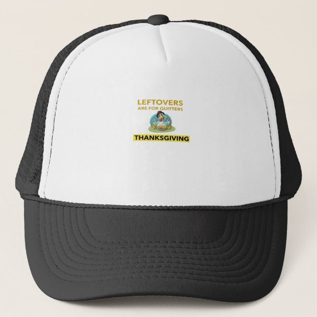 Leftovers Are For Quitters - Thanksgiving Essentia Trucker Hat (Front)