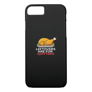 Leftovers Are For Quitters Thanksgiving Fun Classi iPhone 8/7 Case