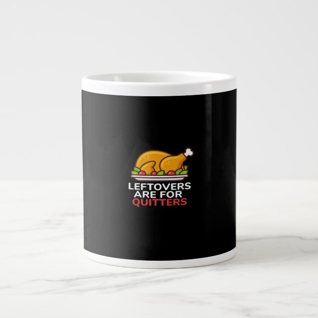 Leftovers Are For Quitters Thanksgiving Fun Classi Large Coffee Mug (Front)