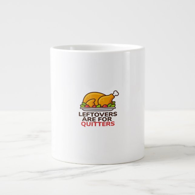 Leftovers Are For Quitters Thanksgiving Fun Classi Large Coffee Mug (Front)