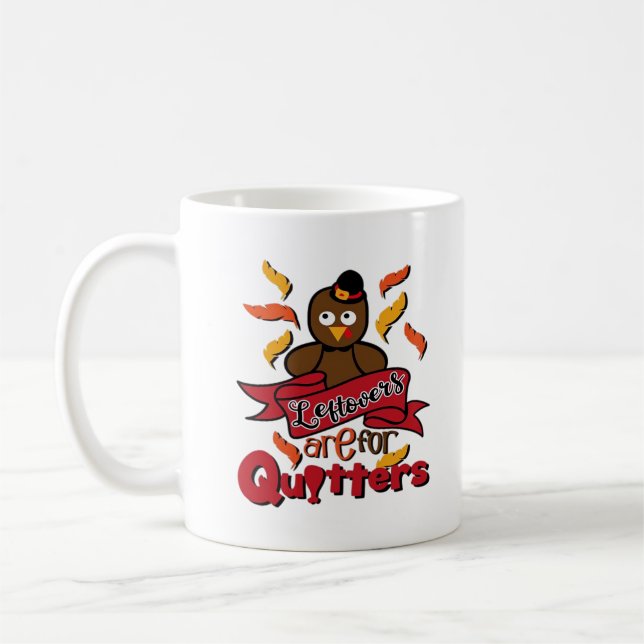 Leftovers Are For Quitters - Thanksgiving Funny -  Coffee Mug (Left)