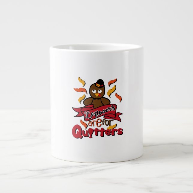 Leftovers Are For Quitters - Thanksgiving Funny -  Large Coffee Mug (Front)
