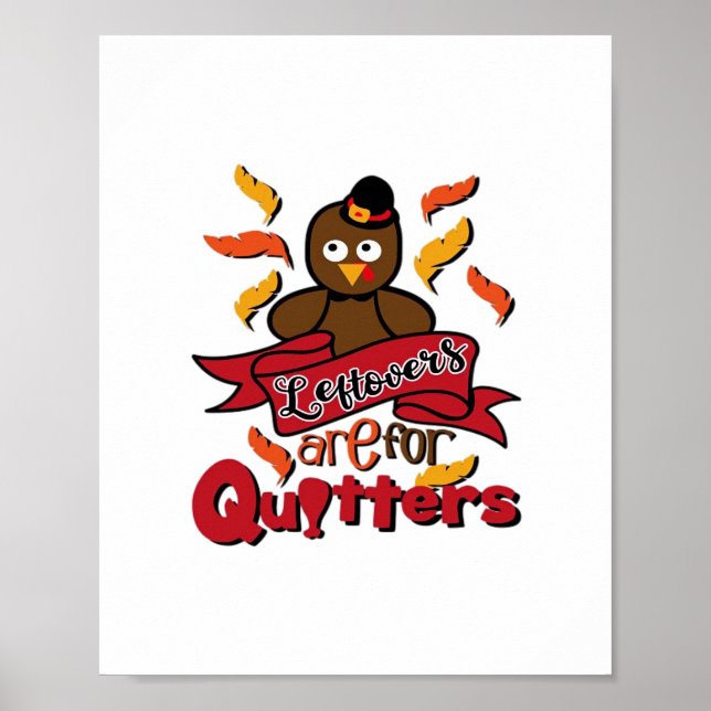 Leftovers Are For Quitters - Thanksgiving Funny -  Poster (Front)