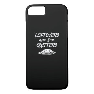 Leftovers Are For Quitters Thanksgiving Funny Sayi iPhone 8/7 Case