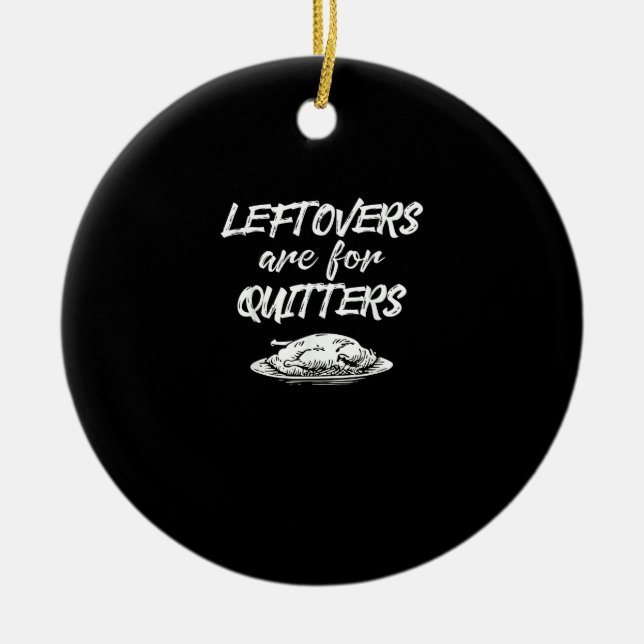 Leftovers Are For Quitters Thanksgiving Funny Sayi Ceramic Tree Decoration (Front)