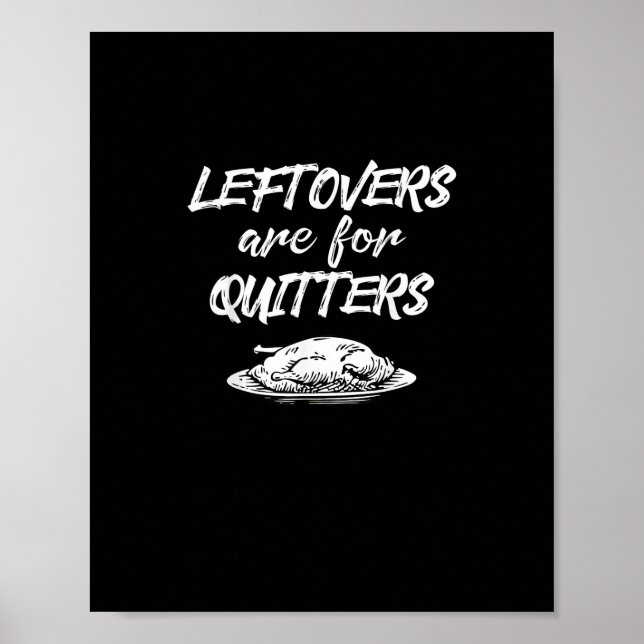 Leftovers Are For Quitters Thanksgiving Funny Sayi Poster (Front)