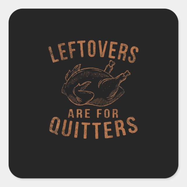 Leftovers Are For Quitters Thanksgiving Funny Turk Square Sticker (Front)
