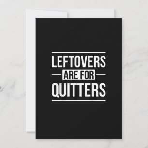 Leftovers Are For Quitters Thanksgiving Holiday Card