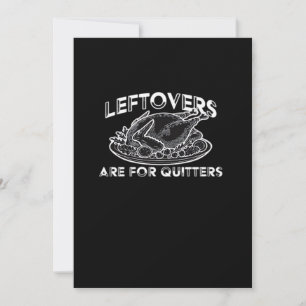 Leftovers Are For Quitters - Thanksgiving Holiday Card