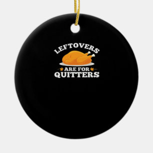 Leftovers Are For Quitters, Thanksgiving Madness E Ceramic Tree Decoration