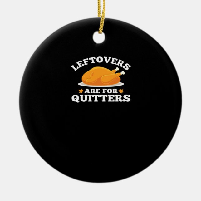 Leftovers Are For Quitters, Thanksgiving Madness E Ceramic Tree Decoration (Front)